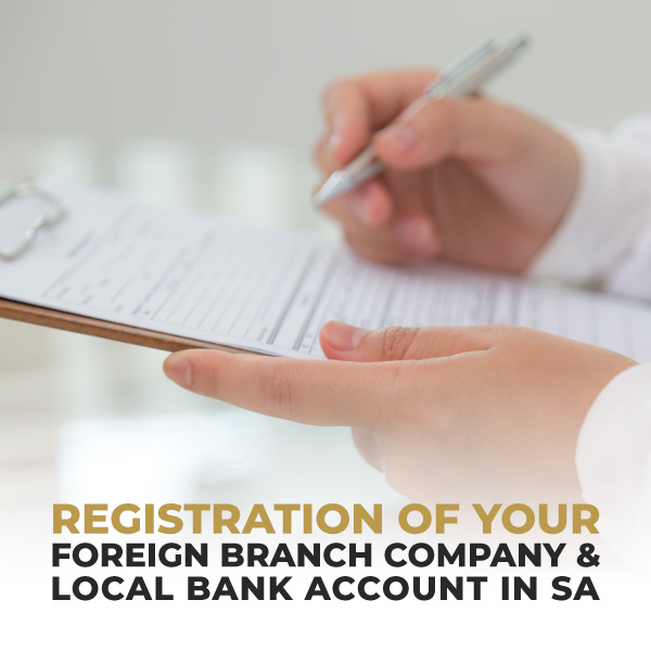 Registration Of Your Foreign Branch Company And Local Bank Account In SA